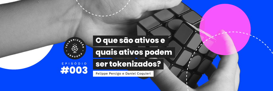 tokenização, talkenização, podcast, podcast liqi, o que é tokenização, token de ativo, o que é ativo, ativos